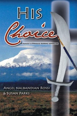 His Choice: A Familys Struggle During Genocide - eBook  -     By: Angel Rossi, Susan Parks
