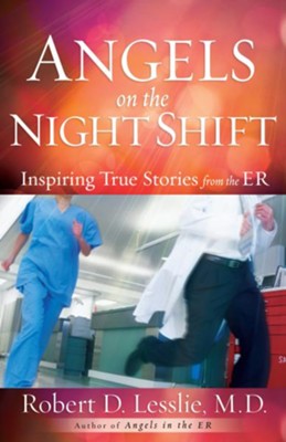 Angels on the Night Shift: Inspirational True Stories from the ER - eBook  -     By: Robert D. Lesslie
