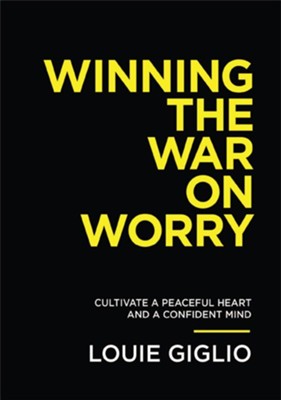 Winning the War on Worry  -     By: Louie Giglio
