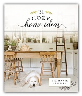 31 Cozy Home Ideas  -     By: Liz Marie Galvan
