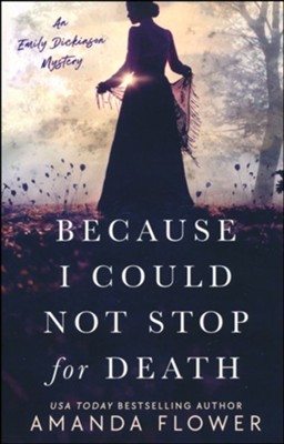 Because I Could Not Stop for Death  -     By: Amanda Flower

