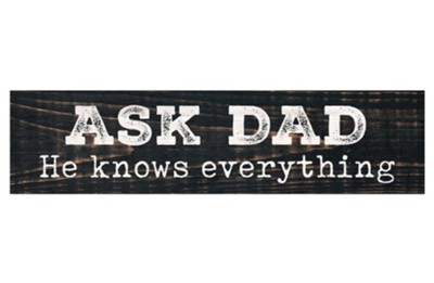 Ask Dad He Knows Everything Mini Plaque  - 
