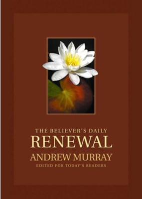 Believer's Daily Renewal, The: A Devotional Classic - eBook  -     By: Andrew Murray

