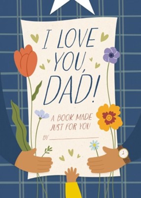 I Love You, Dad!: A Book Made Just for You: Hannah Sheldon Dean ...