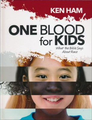 One Blood for Kids: What the Bible Says About Race  -     By: Ken Ham

