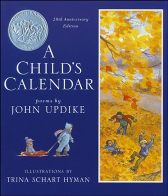 A Child's Calendar (20th Anniversary Edition)  -     By: John Updike
    Illustrated By: Trina Schart Hyman
