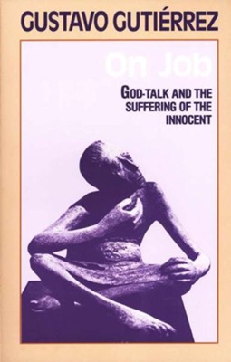 On Job: God-Talk & the Suffering of the  Innocent  -     By: Gustavo Gutierrez
