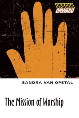 The Mission of Worship - eBook  -     By: Sandra Van Opstal
