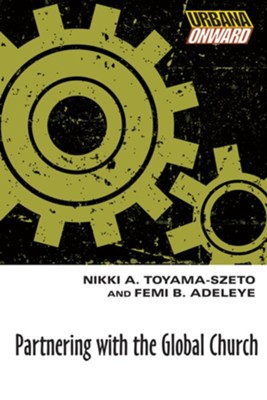 Partnering with the Global Church - eBook  -     By: Nikki A. Toyama-Szeto, Femi Adeleye
