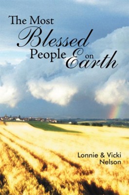 The Most Blessed People On Earth - eBook  -     By: Lonnie Nelson, Vicki Nelson
