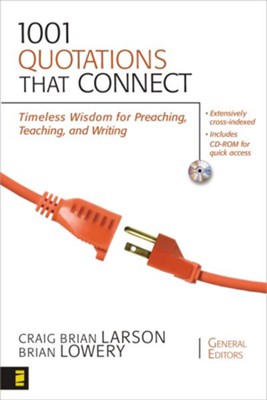 1001 Quotations That Connect: Timeless Wisdom for Preaching, Teaching, and Writing - eBook  -     By: Craig Brian Larson, Brian Lowery

