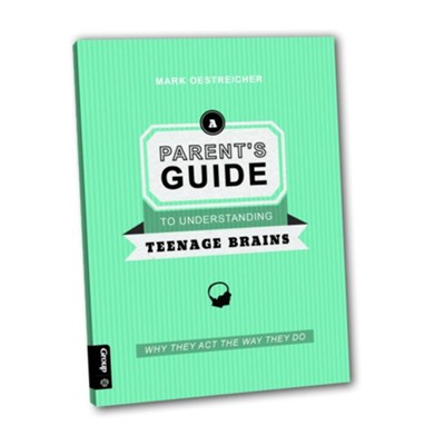 A Parent's Guide to Understanding Teenage Brains ebook: Why They Act the Way They Do - eBook  -     By: Mark Oestreicher
