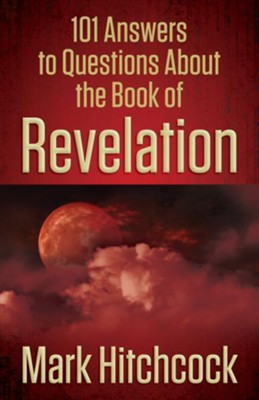 101 Answers to Questions About the Book of Revelation - eBook  -     By: Mark Hitchcock
