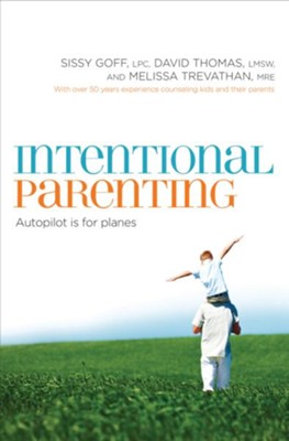 Intentional Parenting: Autopilot is for Planes - eBook   -     By: Sissy Goff, David Thomas, Melissa Trevathan
