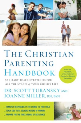 The Christian Parenting Handbook: 50 Heart-Based Strategies for All the Stages of Your Child's Life - eBook  -     By: Scott Turansky
