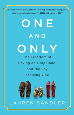 One and Only: Why Being an Only Child, and Having one, Is Even Better Than You Think - eBook  -     By: Lauren Sandler
