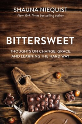 Bittersweet: Thoughts on Change, Grace, and Learning the Hard Way - eBook  -     By: Shauna Niequist
