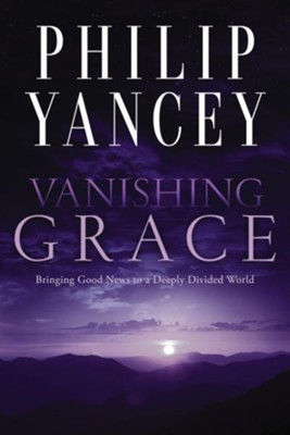 Vanishing Grace, Softcover  -     By: Philip Yancey
