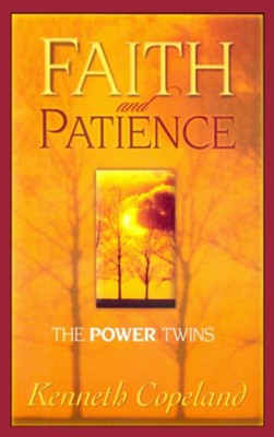 Faith and Patience: The Power Twins - eBook  -     By: Kenneth Copeland
