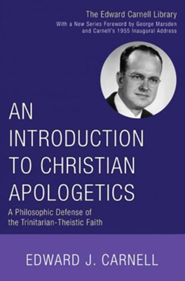 An Introduction to Christian Apologetics  -     By: Edward J. Carnell
