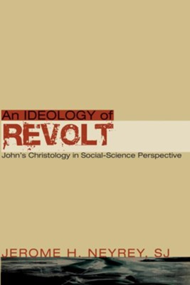 An Ideology of Revolt  -     By: Jerome H. Neyrey
