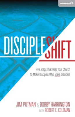 DiscipleShift: Five Steps That Help Your Church to Make Disciples Who Make Disciples - eBook  -     By: Jim Putman, Bob Harrington, Robert Coleman
