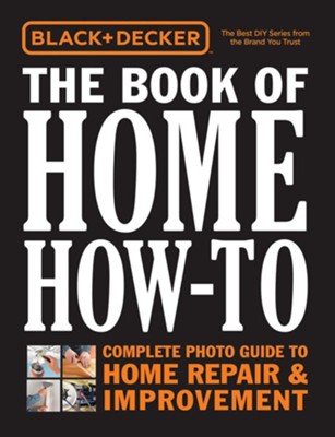 Black & Decker The Book of Home How-To  - 