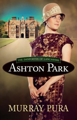 Ashton Park - eBook  -     By: Murray Pura
