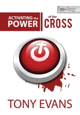 Activating the Power of the Cross / New edition - eBook  -     By: Tony Evans
