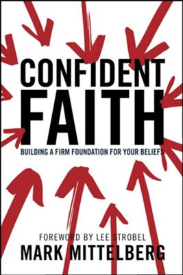 Confident Faith: Building a Firm Foundation for Your Beliefs - eBook  -     By: Mark Mittelberg, Lee Strobel

