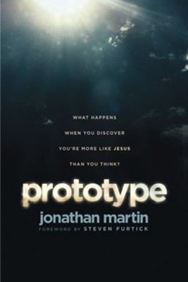 Prototype: What Happens When You Discover You're More Like Jesus Than You Think? - eBook  -     By: Jonathan Martin, Steven Furtick
