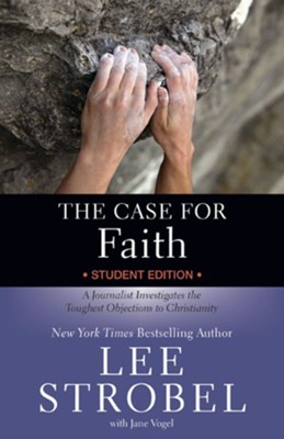 The Case for Faith-Student Edition: A Journalist Investigates the Toughest Objections to Christianity - eBook  -     By: Lee Strobel, Jane Vogel
