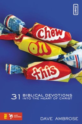 Chew on This: 31 Biblical Devotions into the Heart of Christ - eBook  -     By: Dave Ambrose
