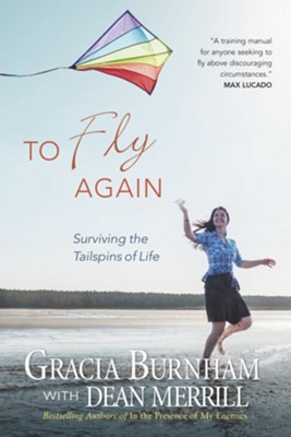 To Fly Again: Surviving the Tailspins of Life - eBook  -     By: Gracia Burnham, Dean Merrill
