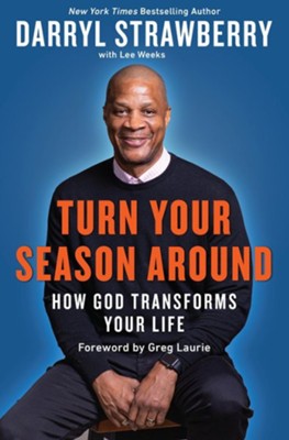 Turn Your Season Around: How God Transforms Your Life  -     By: Darryl Strawberry
