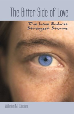 The Bitter Side of Love: True Love Endures Strongest Storms - eBook  -     By: Vallerian Wisdom
