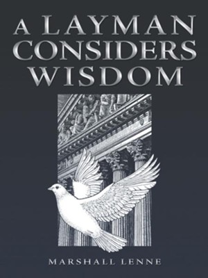 A Layman Considers Wisdom - eBook  -     By: Marshall Lenne
