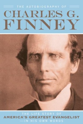 Autobiography of Charles G. Finney, The: The Life Story of America's Greatest Evangelist-In His Own Words - eBook  -     Edited By: Helen Wessel
    By: Charles Finney
