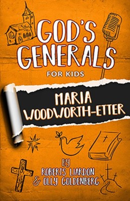 God's Generals For Kids: Maria Woodworth-Etter / Enhanced edition  -     By: Roberts Liardon, Olly Goldenberg
