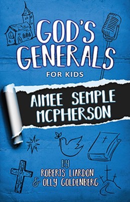 God's Generals for Kids - Volume 9: Aimee McPherson  -     By: Roberts Liardon, Olly Goldenberg
