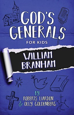 God's Generals for Kids - Volume 10: William Branham  -     By: Roberts Liardon, Olly Goldenberg

