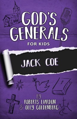 God's Generals for Kids, Volume 11: Jack Coe   -     By: Roberts Liardon, Olly Goldenberg
