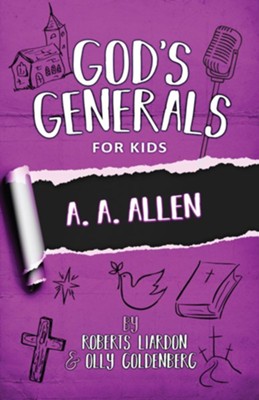 God's Generals for Kids, Volume 12: A. A. Allen   -     By: Roberts Liardon, Olly Goldenberg
