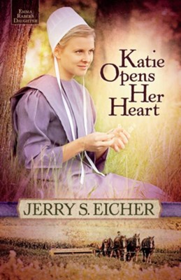 Katie Opens Her Heart, Emma Raber's Daughter Series #1 -eBook  -     By: Jerry S. Eicher

