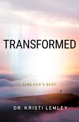 Transformed: Live God's Best  -     By: Kristi Lemley
