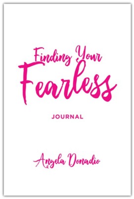 Finding Your Fearless: Journal: Ordinary women of the Bible who dared to do extraordinary things. A 6-session Bible Study, Journal and Companion Video Guide.  -     By: Angela Donadio
