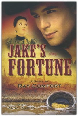 Jake's Fortune: Historical Fiction At Its Best  -     By: Ray Comfort with Anna Jackson

