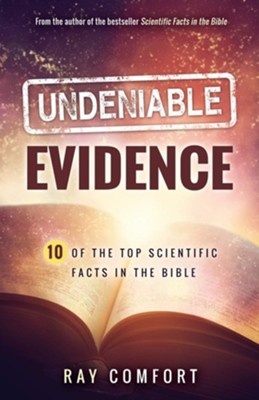 Undeniable Evidence: Ten of the Top Scientific Facts in the Bible  -     By: Ray Comfort

