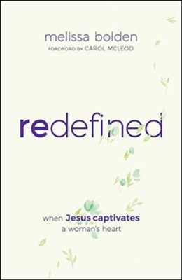 Redefined: When Jesus Captivates a Woman's Heart  -     By: Melissa Bolden
