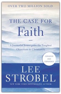 Case for Faith: A Journalist Investigates the Toughest Objections to Christianity  -     By: Lee Strobel
